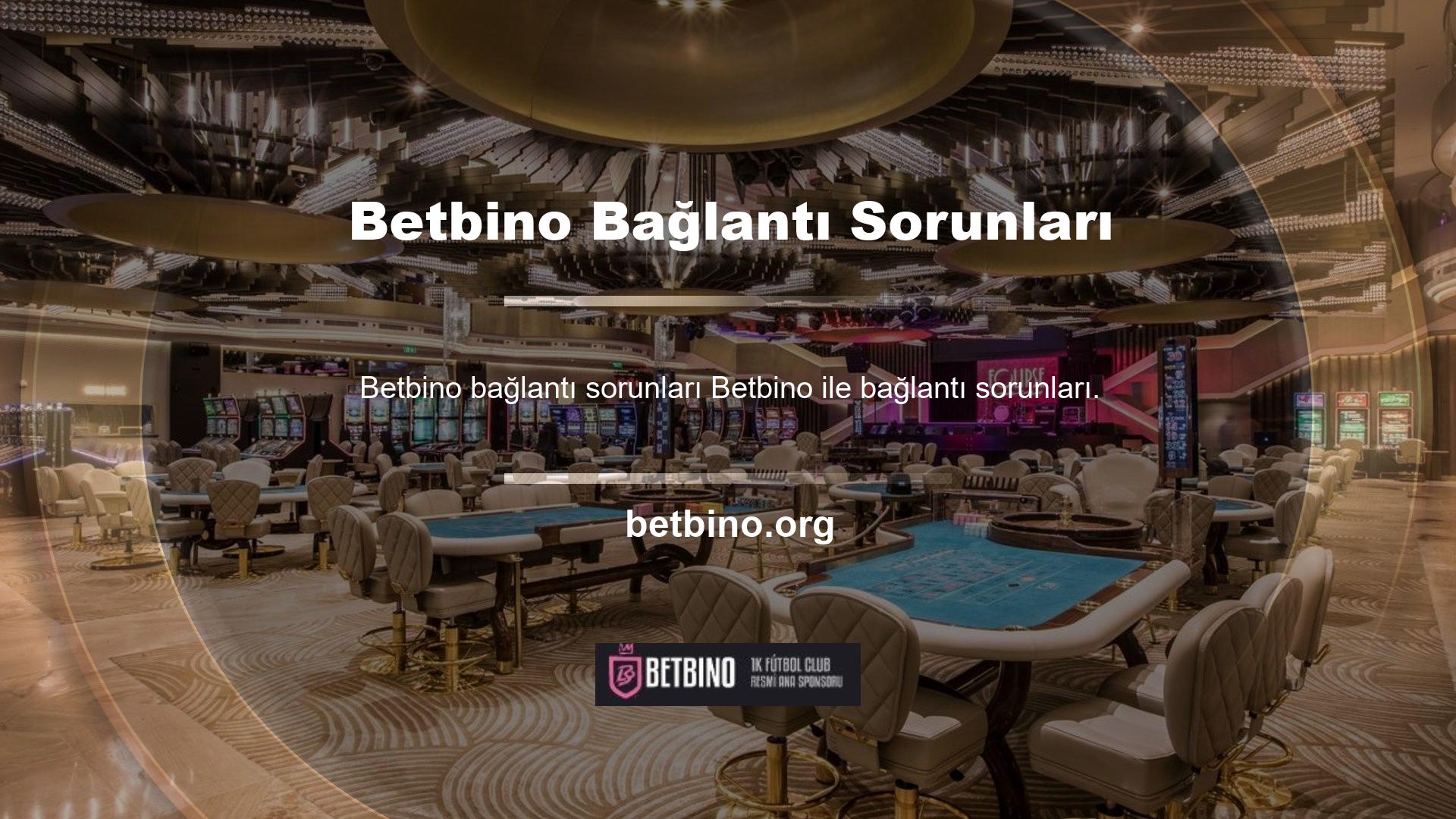 Betbino adres değişikliği ve bağlantı sorunları ve bağlantı sorunları çevrimiçi casino sitelerinde en yaygın sorunlardır